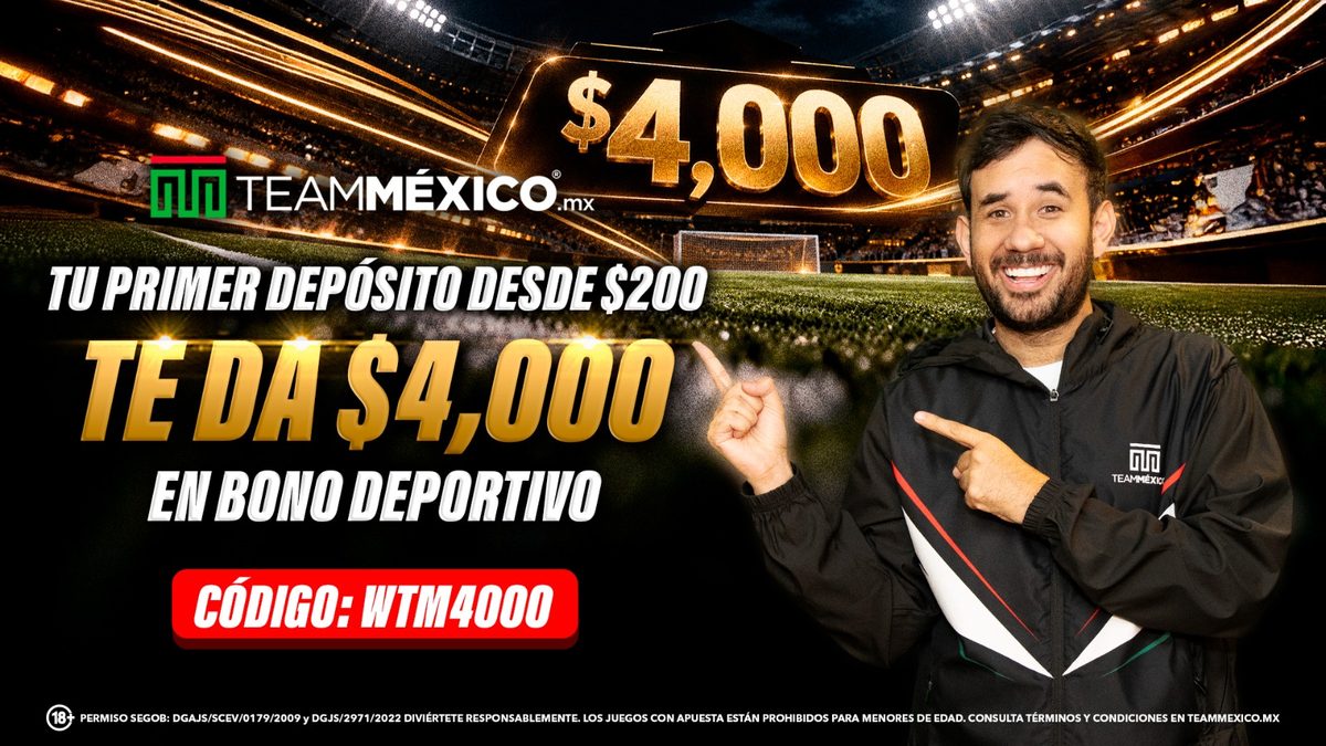 TeamMéxico: tu primer depósito desde $200 te da $4,000 en bono deportivo. Código WTM4000