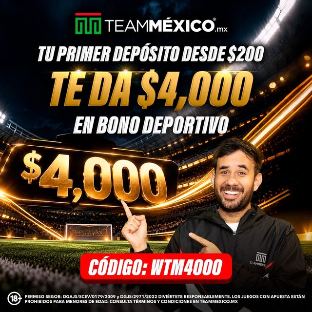 TeamMéxico: tu primer depósito desde $200 te da $4,000 en bono deportivo. Código WTM4000