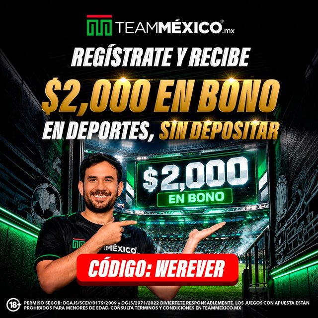 TeamMéxico: regístrate y recibe $2,000 en bono en deportes sin depositar. Código WEREVER